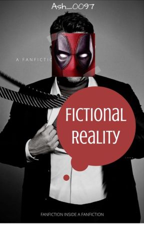 Fictional Reality (Deadpool Fanfic) by chckietatie