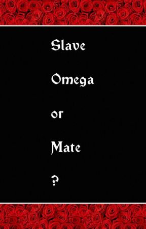 slave, omega or mate? by WordlessPoet