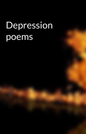 Depression poems  by 20SaraRoseNewell01