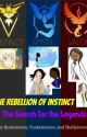 The Rebellion of Instinct - Part 2: The Search for the Legends by Quincieevee