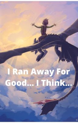 I ran away for good... I think... cover