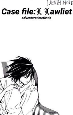 Case File: L Lawliet • L Lawliet x Reader cover