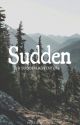 Sudden by reychellemoira