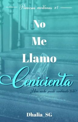 No me llamo Cenicienta [Princesas Modernas #1] cover