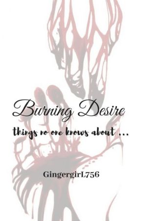 Burning Desire - Things no one knows about... by tinamakesart