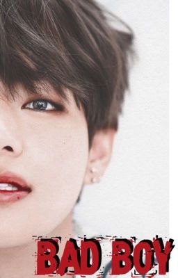 Bad Boy| Kim Taehyung x reader cover