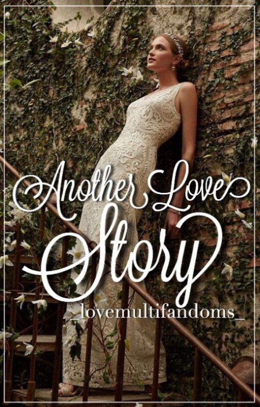 Another Love Story (Book 2.5 of selection fanfics) by _lovemultifandoms_