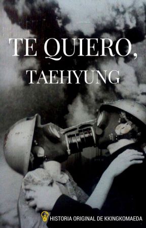 Te quiero, TaeHyung ─vkook. by kkingkomaeda