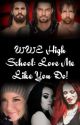 WWE High School: Love Me Like You Do! (Completed) by SmileyMiley91