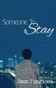 Someone To Stay || Jeon Jungkook [ BTS ] by JungSeagull97