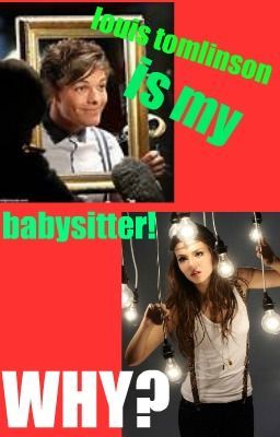 Louis tomlinson is my babysitter! WHY? cover