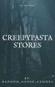 Creepypasta Stories (Complete) by Random_Goose_Games