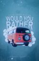 Would You Rather by once-upon-a-star