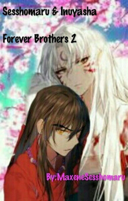 Sesshomaru & Inuyasha: Forever Brothers 2 by MaxeneSesshomaru