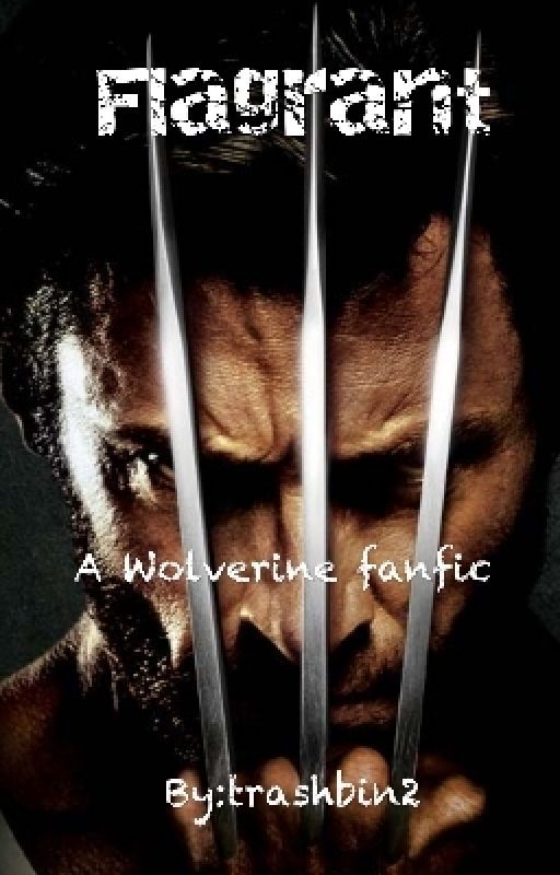 Flagrant - James "Logan" Howlett/ Wolverine fanfic by trashbin2