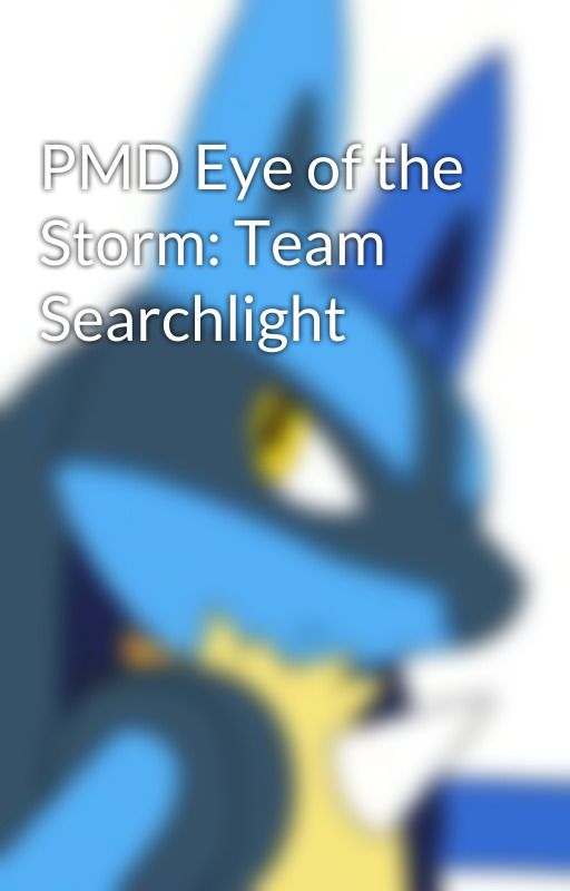 PMD Eye of the Storm: Team Searchlight by ThalinsG