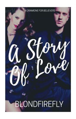 A Story Of Love | Dramione ✔ cover