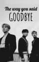 The way you said goodbye by studiojiminie