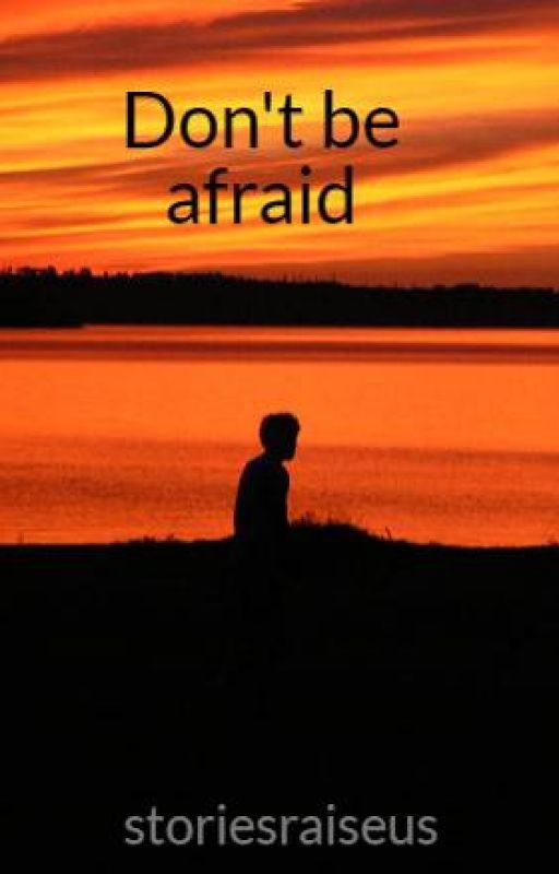 Don't be afraid by storiesraiseus