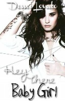 Hey There Baby Girl [Demi Lovato Fan Fiction] cover