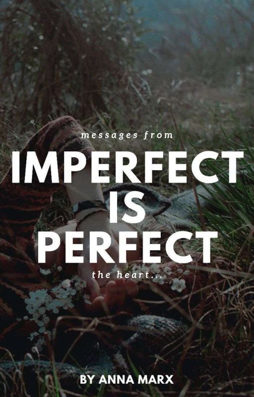 Imperfect Is Perfect: Messages From The Heart by Alluring_Anna