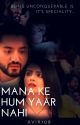 Mana ke hum yaar nahi... by SPN_AVK_Alpha