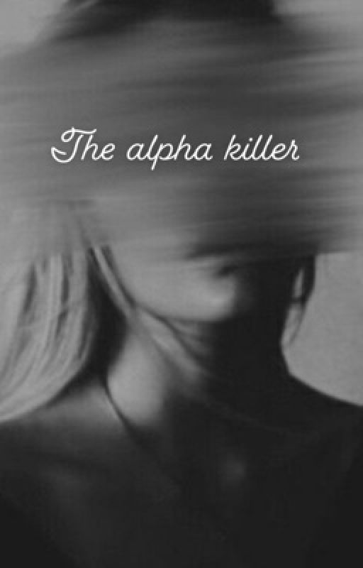 The Alpha Killer by _Emma_Elazi_