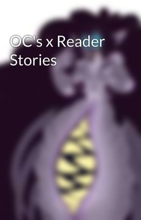 OC's x Reader Stories by ItsPsychaPanda16