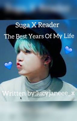 Suga X Reader (The Best Years Of My Life) cover