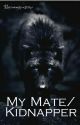 My Mate/Kidnapper (Completed) by anonymouscamo