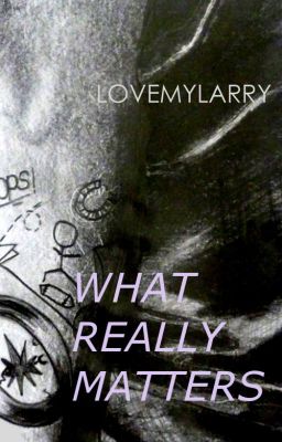 WHAT REALLY MATTERS - LARRY STYLINSON FANFICTION cover