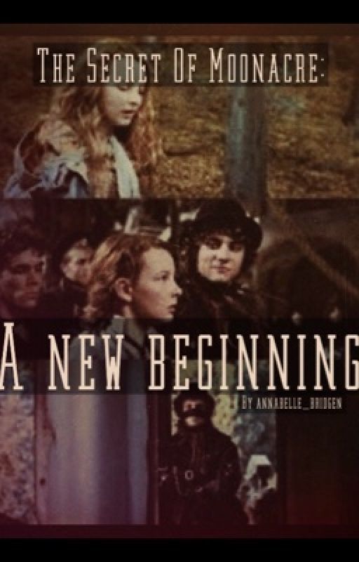 The Secret Of Moonacre : A New Beginning  by bellebwrites21