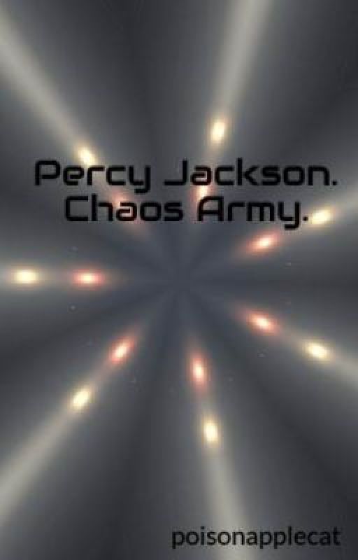 Percy Jackson. Chaos Army. by poisonapplecat