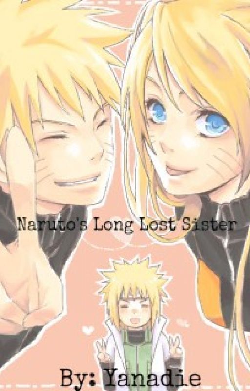 Naruto's long lost sister (under major editing!) by yanadie