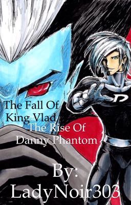 The Fall Of King Vlad. The Rise of Danny Phantom. cover