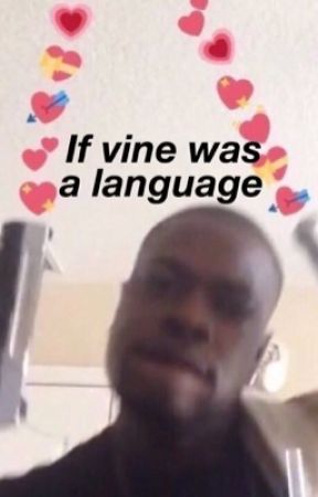 If vine was a language  by qtsolita