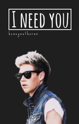 I Need You (A Niall Horan fanfic) cover