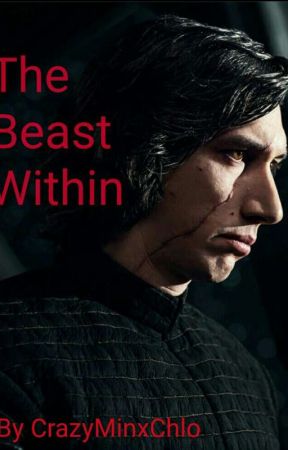 The Beast Within - Kylo Ren X Reader by CallMeMythicalMinx