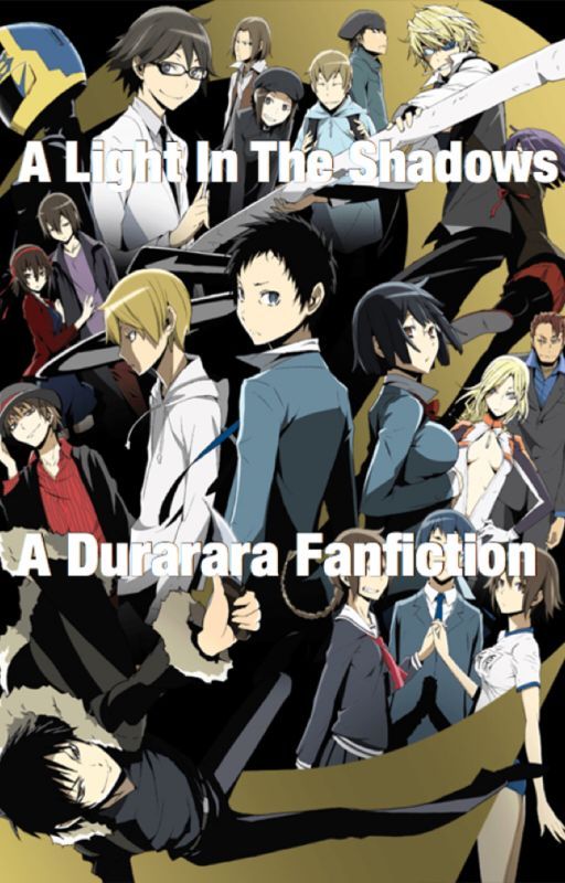 A Light In The Shadows: A Durarara Fanfiction by RWBYoftheWild