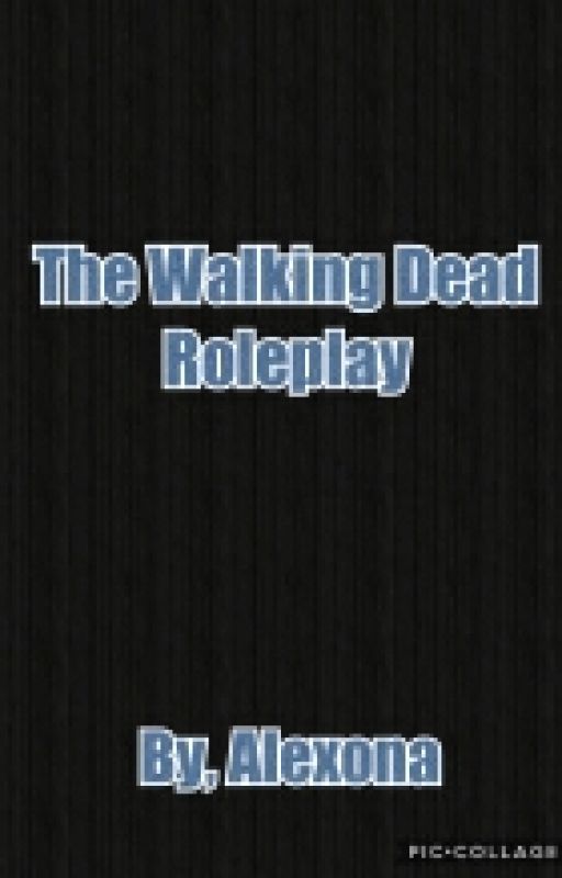 The Walking Dead Roleplay! by AlexonaYOLO