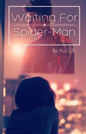 Waiting For Spider-Man | An Amazing Spider-Man Fanfic | by iam_thenerd