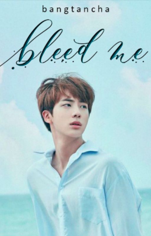 bleed me | jin ✔ by bangtancha