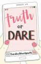 Truth or Dare by EurekaWordsmith