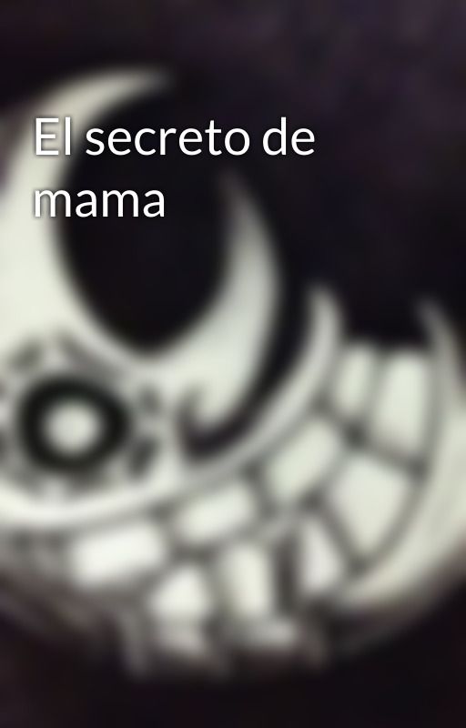 El secreto de mama by Roroanama2003