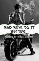 Bad boys do it better by toxic_girl2002