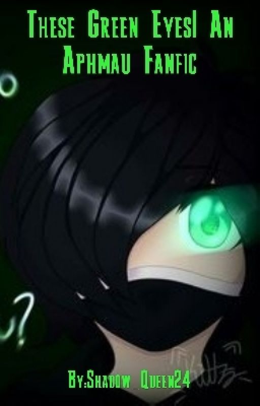 These Green Eyes| An Aphmau Fanfic by Shadow_Queen24