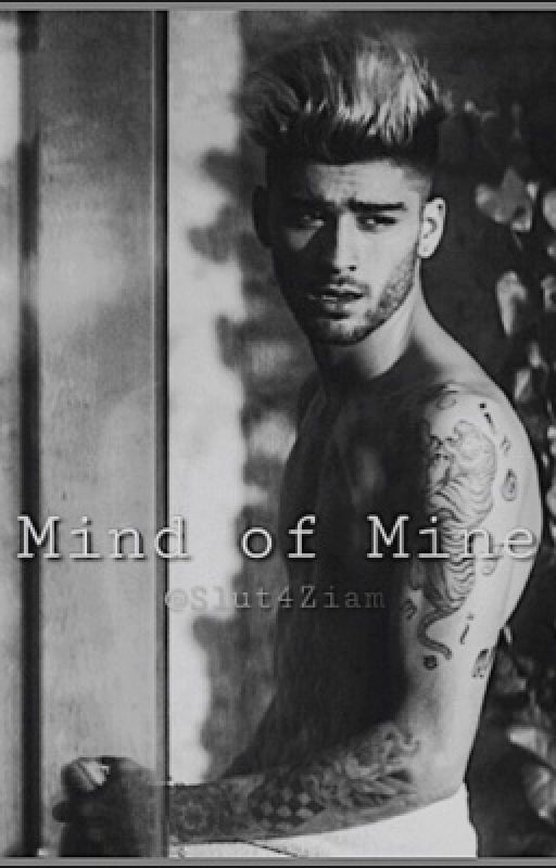 Mind of Mine || Zayn Malik by Slut4Ziam