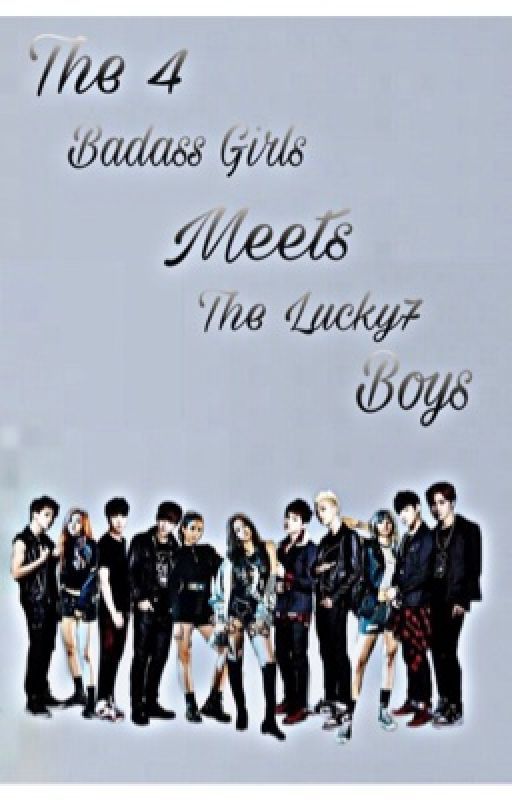 The 4 badass girls meets the lucky7 gang by Lizkookie_1997