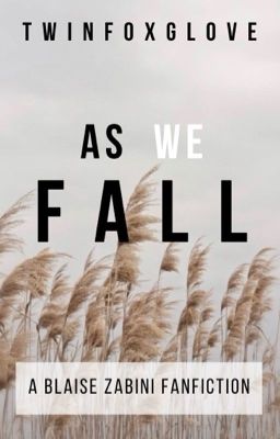 As We Fall (Blaise Zabini Fanfiction) cover