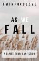 As We Fall (Blaise Zabini Fanfiction) by TwinFoxglove